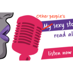 Image of a woman's mouth with the tagline 'my sexy stories read aloud' and 'my' crossed out and replaced with 'other people's'