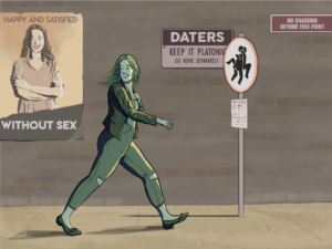 Woman striding confidently down street ignoring a bunch of signs that say 'no shagging beyond this point' and 'daters - keep it platonic, go home separately' and 'happy and satisfied without sex'
